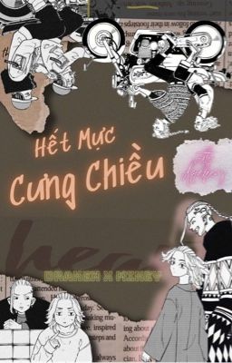 [Draken x Mikey] HẾT MỰC CƯNG CHIỀU ver 2.