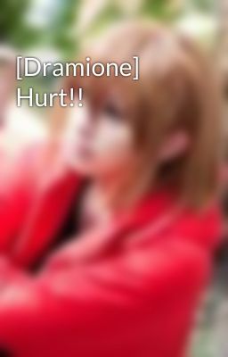 [Dramione] Hurt!!