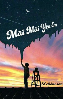 [ DROP ] Mãi Mãi Yêu Em ( 12 Chòm Sao )