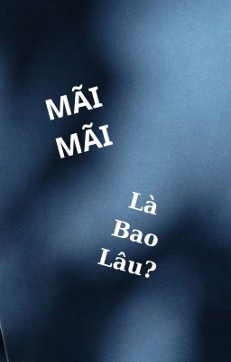 [ĐTVN] Mãi Mãi Là Bao Lâu?