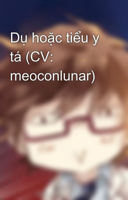 Dụ hoặc tiểu y tá (CV: meoconlunar)