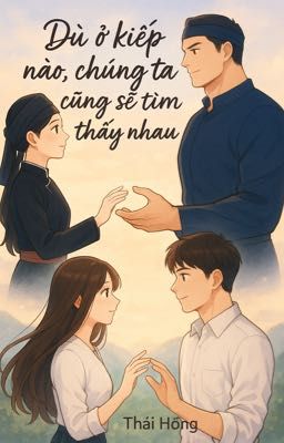 Dù ở kiếp nào, ta đều sẽ tìm thấy nhau.