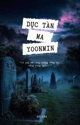 DỤC TÀN MA - yoonmin 