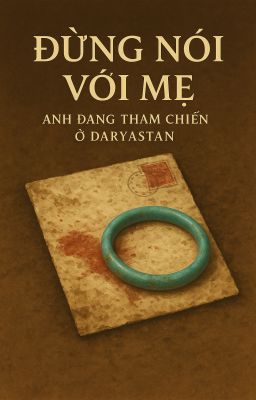 Đừng nói với mẹ anh đang tham chiến ở Daryastan