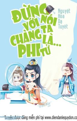 Đừng nói với ta chàng là... phi tử?! - Nguyệt Hoa Dạ Tuyết