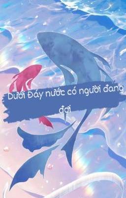 Dưới đáy nước có người đang đợi