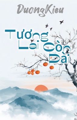 [ Dương Kiều ] Tương Lai Còn Dài