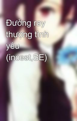 Đường ray thượng tình yêu  (incest,SE)