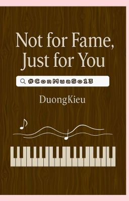 [DuongKieu] Not For Fame, Just For You