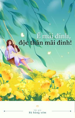 Ế mãi đỉnh, độc thân mãi đỉnh!