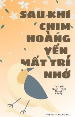 [EDIT/BETA] Sau khi chim hoàng yến mất trí nhớ