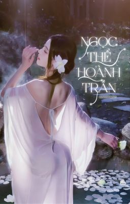 [EDIT - Cao H] Xuyên nhanh: Ngọc Thể Hoành Trần - Thanh Tuyên (2)