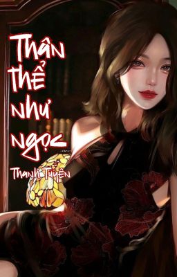 [EDIT - Cao H] Xuyên nhanh: Thân thể như ngọc - Thanh Tuyên
