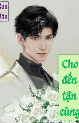 [Edit/Đam mỹ] Cho đến tận cùng 