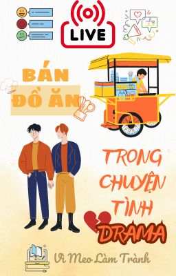 [Edit | Đam mỹ] Livestream Bán Đồ Ăn Trong Chuyện Tình Drama