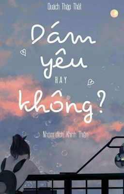 [Edit] Dám Yêu Hay Không - Quách Thập Nhất ( drop)