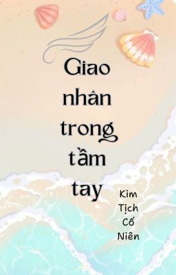 [Edit/ĐM] Giao nhân trong tầm tay.