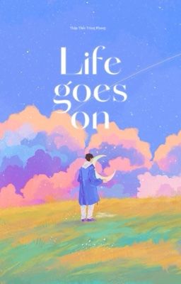 [EDIT/ĐM]  Life Goes On - Thập Thất Tràng Phong