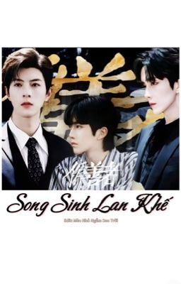 [Edit | ĐN][Hoa-Thịnh] Song Sinh Lan Khế