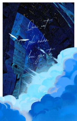 [EDIT/FULL] Quái vật phi nhân loại yêu tôi - Lý Thỉnh Hạ