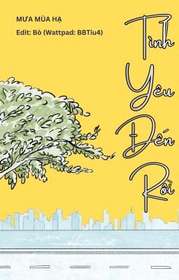 [EDIT HOÀN/ĐAM MỸ] Tình Yêu Đến Rồi - Mưa Mùa Hạ