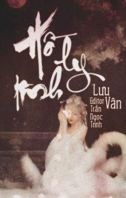 (EDIT - HOÀN) HỒ LY TINH - LƯU VÂN