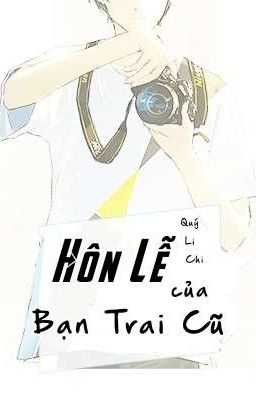 [Edit -Hoàn] Hôn Lễ Của Bạn Trai Cũ - Quý Li Chi