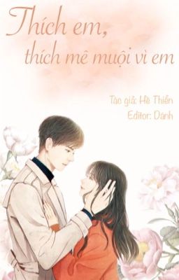 [EDIT - HOÀN] Thích em, thích mê muội vì em