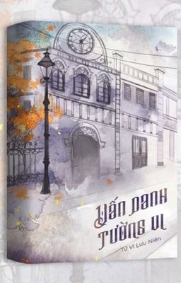 [EDIT - HOÀN] VẤN DANH TƯỜNG VI - Tử Vi Lưu Niên 