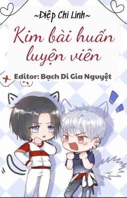 {EDIT} KIM BÀI HUẤN LUYỆN VIÊN - Điệp Chi Linh