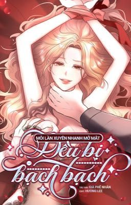 [Edit] Mỗi Lần Xuyên Nhanh Mở Mắt Đều Bị Bạch Bạch (NP) 2