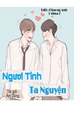 [ Edit ] Ngươi tình ta nguyện [ Đam mỹ ] - Ám Dũng