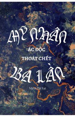 [EDIT/OG] Mỹ nhân ác độc thoát chết ba lần