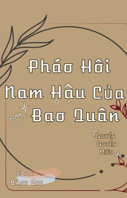 [EDIT] Pháo Hôi Nam Hậu Của Bạo Quân