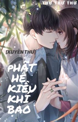 [EDIT] Phật Hệ Kiều Khí Bao [Xuyên Thư] - Thư Thư Thư