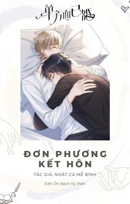 [EDIT/REUP] Đơn Phương Kết Hôn