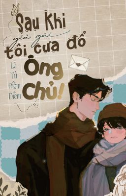 [Edit] Sau khi giả gái, tôi cưa đổ ông chủ - Lê Tử Điềm Điềm