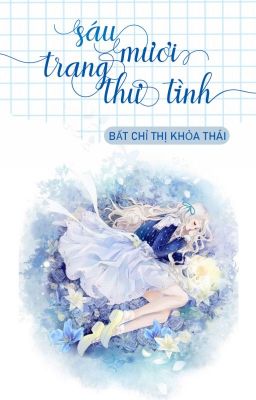 |Edit| SÁU MƯƠI TRANG THƯ TÌNH - Bất Chỉ Thị Khoả Thái