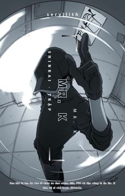 [Edit] | ShinKai - Mr. K