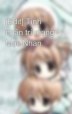 [Edit] Tình nhân trí mạng - Mạc Nhan