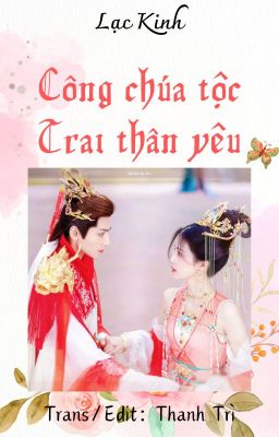 [Edit/Trans] [ĐN Trường Nguyệt Tẫn Minh] Công chúa tộc Trai thân yêu