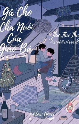 [ Edit - Trọng Sinh ] Gả Cho Cha Nuôi Của Giáo Bá - Thư Thư Thư