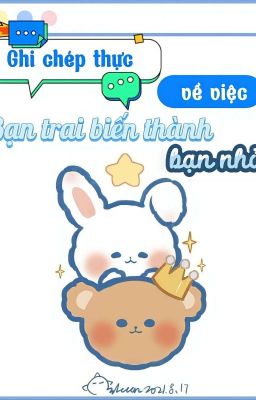 [EDIT][TƯỜNG LÂM] GHI CHÉP THỰC VỀ VIỆC BẠN TRAI BIẾN THÀNH BẠN NHỎ