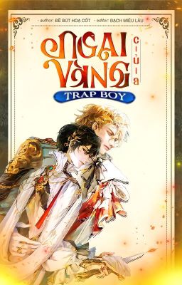 [EDIT - Vô Hạn Lưu] Ngai Vàng Của Trap Boy - Đề Bút Họa Cốt