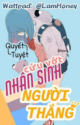 [Edit- Xuyên Nhanh] Cứu Vớt Nhân Sinh Người Thắng - Quyết Tuyệt