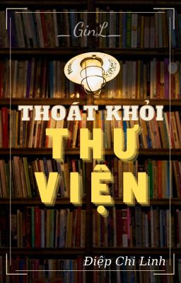 [Editing] Thoát khỏi thư viện