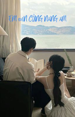 EM ĐẾN CÙNG NẮNG ẤM