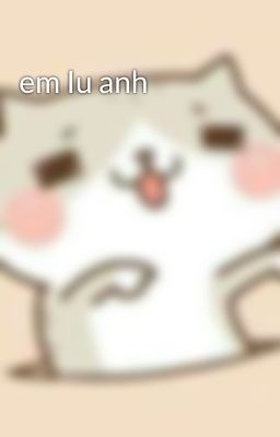 em Iu anh