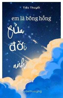 Em Là Bông Hồng Của Đời Anh