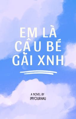 Em Là Cậu Bé Gái Xinh - Đam Mỹ Việt Nam